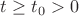 $t \geq t_0 > 0$ $t \geq t_0 > 0$