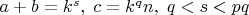 $a+b=k^s,\;c=k^qn,\;q<s<pq$