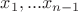 $x_1,...x_{n-1}$