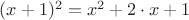 $(x+1)^2=x^2+2\cdot x+1$