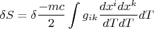 $$\delta S=\delta \frac{-mc}{2}\int g_{ik}\frac{dx^idx^k}{dTdT}dT$$