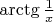 $\arctg\frac{1}{ x}$