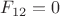 $F_{12}=0$