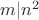 $m|n^2$