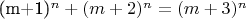 (m+1)^n + (m+2)^n = (m+3)^n
