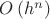 $O\left(h^n\right)$