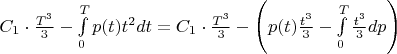 ${C_1} \cdot \frac{{{T^3}}}{3} - \int\limits_0^T p (t){t^2}dt = {C_1} \cdot \frac{{{T^3}}}{3} - \left( {p(t)\frac{{{t^3}}}{3} - \int\limits_0^T {\frac{{{t^3}}}{3}dp} } \right)$