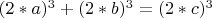$(2*a)^3+(2*b)^3=(2*c)^3$