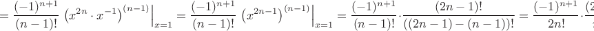 $$=\frac{(-1)^{n+1}}{(n-1)!}\left.\left(x^{2n}\cdot x^{-1}\right)^{(n-1)}\right|_{x=1}=\frac{(-1)^{n+1}}{(n-1)!}\left.\left(x^{2n-1}\right)^{(n-1)}\right|_{x=1}=\frac{(-1)^{n+1}}{(n-1)!}\cdot\frac{(2n-1)!}{((2n-1)-(n-1))!}=\frac{(-1)^{n+1}}{2n!}\cdot\frac{(2n)!}{n!}=\frac{(-1)^{n+1}\binom{2n}{n}}{2}$$