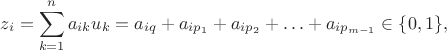 $$
z_i = \sum_{k=1}^n a_{ik}u_k = a_{iq}+a_{ip_1}+a_{ip_2}+\ldots+a_{ip_{m-1}} \in \{0,1\},
$$