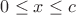 $0\le x\le c$