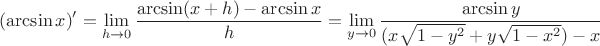 $$ (\arcsin x)'=\lim_{h\to 0} \frac{\arcsin(x+h)-\arcsin x}h = \lim_{y\to 0} \frac{\arcsin y}{(x\sqrt{1-y^2}+y\sqrt{1-x^2})-x}$$
