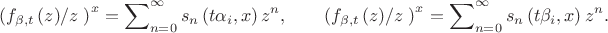 $${{\left( {{{f}_{\beta ,t}}\left( z \right)}/{z}\; \right)}^{x}}=\sum\nolimits_{n=0}^{\infty }{{{s}_{n}}}\left( t{{\alpha }_{i}},x \right){{z}^{n}}, \qquad{{\left( {{{f}_{\beta ,t}}\left( z \right)}/{z}\; \right)}^{x}}=\sum\nolimits_{n=0}^{\infty }{{{s}_{n}}}\left( t{{\beta }_{i}},x \right){{z}^{n}}.$$