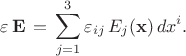 $$ \varepsilon \, {\bf E}\, = \,   \sum^3_{j=1}\varepsilon_{ij} \,E_j({\bf x})\, dx^i .  $$