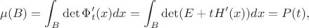 $$\mu(B)=\int_B\det\Phi'_t(x)dx=\int_B\det(E+tH'(x))dx=P(t),$$