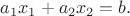 $a_1x_1+a_2x_2=b.$