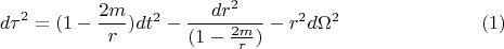 $${d\tau}^2=(1-\frac{2m}{r})dt^2-\frac{dr^2}{(1-\frac{2m}{r})}-r^2d\Omega^2\eqno(1)$$