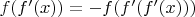 $f(f'(x)) = -f(f'(f'(x)))$