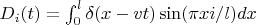 $D_i(t)=\int_{0}^{l}\delta (x-vt)\sin(\pi xi/l)dx$