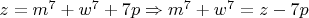 $z=m^7+w^7+7p\Rightarrow m^7+w^7=z-7p$