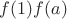 $f(1)f(a)$