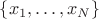 $\{x_1,\dots,x_N\}$