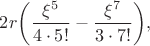 $2r\bigg( \dfrac{\xi^5}{4\cdot 5!}-\dfrac{\xi^7}{3\cdot 7!} \bigg),$