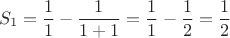 $$S_1=\dfrac {1}{1}-\dfrac {1}{1+1}=\dfrac {1}{1}-\dfrac {1}{2}=\dfrac {1}{2}$$