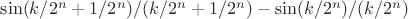 $\sin(k / 2^n + 1 / 2^n) / (k / 2^n + 1 / 2^n) - \sin(k / 2^n) / (k / 2^n)$