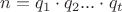 $n = q_1 \cdot q_2...\cdot q_t$
