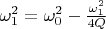$\omega_1^2=\omega_0^2-\frac{\omega_1^2}{4Q}$