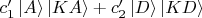 $c_1'\left|A\right> \left|KA\right>+c_2'\left|D\right>\left|KD\right>$