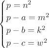 $\begin{cases}
p=n^2\\
p-a=m^2\\
p-b=k^2\\
p-c=w^2\\
\end{cases}$
