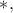 $*,$