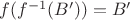 $f(f^{-1}(B'))=B'$