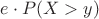 $e\cdot P(X>y)$