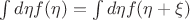 $\int d\eta f(\eta) = \int d\eta f(\eta + \xi)$
