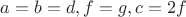 $a=b=d, f=g, c=2f