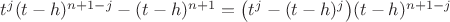 $t^j(t-h)^{n+1-j}-(t-h)^{n+1}=\bigl(t^j-(t-h)^j\bigr)(t-h)^{n+1-j}$