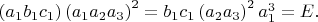 $\left ( a_1b_1c_1 \right )\left ( a_1a_2a_3 \right )^2=b_1c_1\left ( a_2a_3 \right )^2a_1^3=E.$