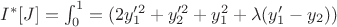 $I^{*}[J]=\int_0^1=(2y_1'^2+y_2'^2+y_1^2+\lambda(y_1'-y_2))$