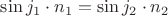 $\sin j_1\cdot n_1=\sin j_2\cdot n_2$