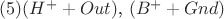 $(5)  (H^+ + Out)$, $(B^+ + Gnd)$