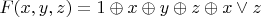 $F(x,y,z)=1\oplus x\oplus y\oplus z \oplus x \vee z$