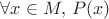 $\forall x\in M,\,P(x)$