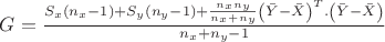 $G=\frac{S_x(n_x-1)+S_y(n_y-1)+\frac{n_x n_y}{n_x+n_y}\left(\bar Y-\bar X \right)^T.\left(\bar Y-\bar X \right)}{n_x+n_y-1}$