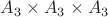 $A_3 \times A_3 \times  A_3$