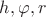 $h,\varphi,r$