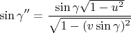$$\sin\gamma''= \frac{\sin\gamma \sqrt{1-u^2}}{\sqrt{1-(v\sin\gamma)^2}}$$