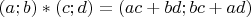 $(a;b)*(c;d)=(ac+bd;bc+ad)$
